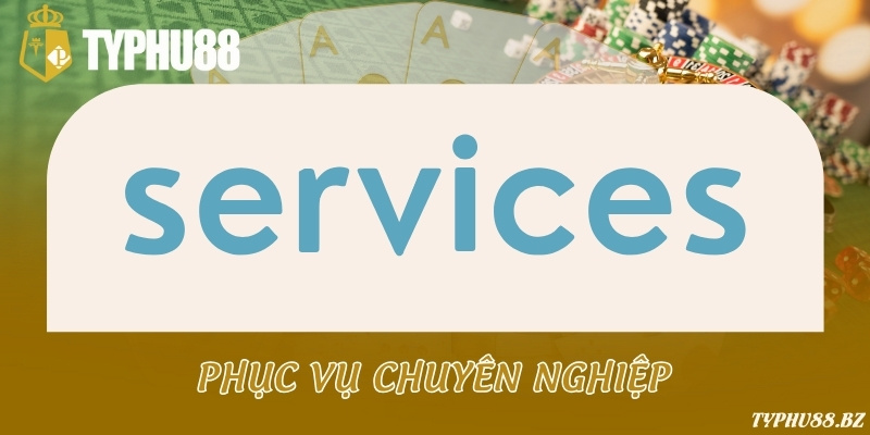 TYPHU88 - Link Đăng Nhập & Đăng Ký Typhu88.com 2025 6 Phục vụ chuyên nghệp