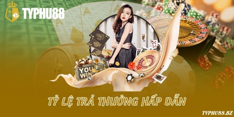 TYPHU88 - Link Đăng Nhập & Đăng Ký Typhu88.com 2025 7 Tỷ lệ trả thưởng hấp dẫn